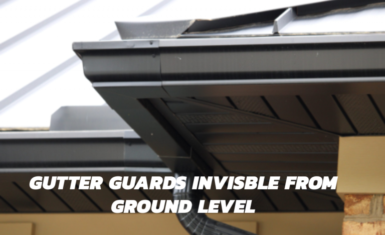 Rain Gutter Guards Invisible From The Ground